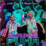 Verbo Flow Ft. El Mayor Clásico – El Que No Fuma