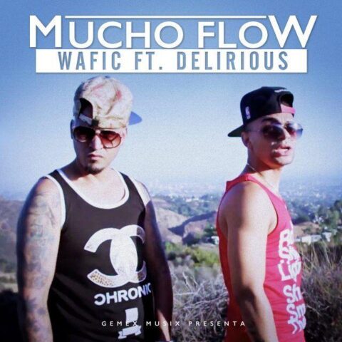 Wafic Ft. Delirious – Mucho Flow