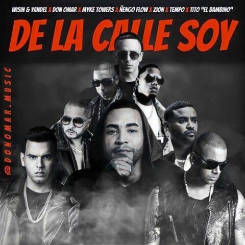 Wisin, Yandel, Don Omar, Zion, Tito El Bambino, Ñengo Flow, Tempo, Myke Towers – De La Calle Soy