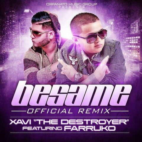 Xavi The Destroyer Ft. Farruko – Besame Remix