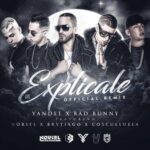 Yandel Ft. Bad Bunny, Noriel, Brytiago, Cosculluela – Explicale Remix