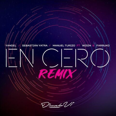 Yandel Ft. Manuel Turizo, Sebastián Yatra, Wisin, Farruko – En Cero Remix