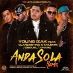 Young Izak Ft. Clandestino Y Yailemm, Osquel, Amaro – Anda Sola Remix