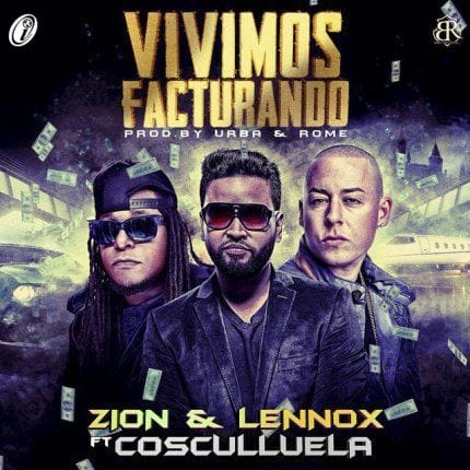 Zion Y Lennox Ft. Cosculluela – Vivimos Facturando