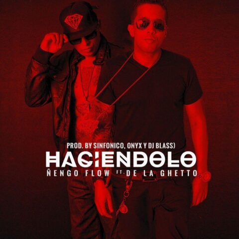 Ñengo Flow Ft. De La Ghetto – Haciendolo